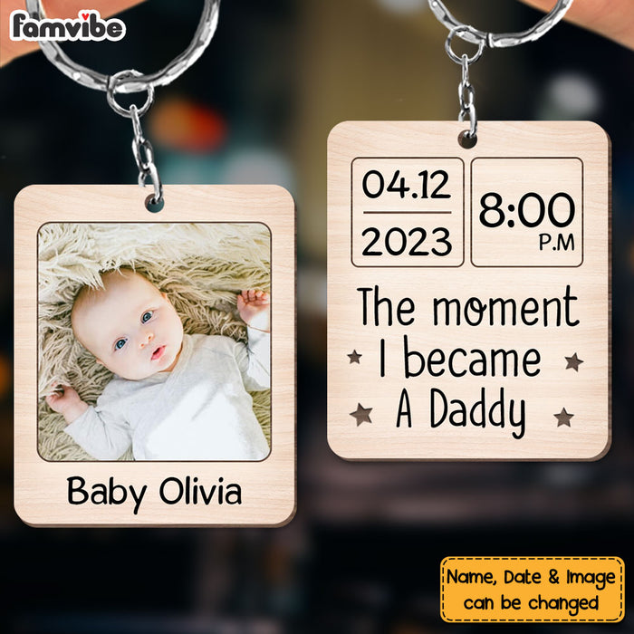 Personalized Gif For New Dad The Moment I Became A Daddy Custom Photo Wood Keychain 25244 1