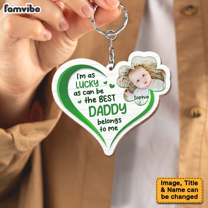 Personalized I'm As Lucky As Can Be This Daddy Belongs To Me Wood Keychain 25294 1