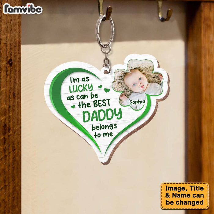 Personalized I'm As Lucky As Can Be This Daddy Belongs To Me Wood Keychain 25294 1