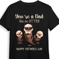 Personalized Like No Otter Dad Funny Shirt - Hoodie - Sweatshirt 25412 thumb 1