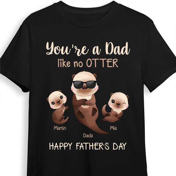Personalized Like No Otter Dad Funny Shirt - Hoodie - Sweatshirt 25412 1