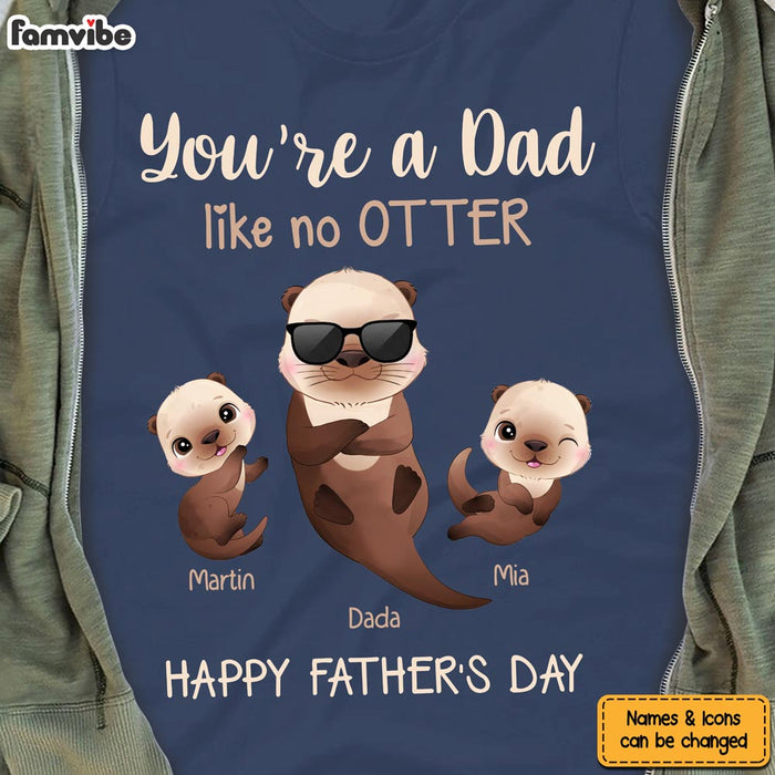 Personalized Like No Otter Dad Funny Shirt - Hoodie - Sweatshirt 25412 1