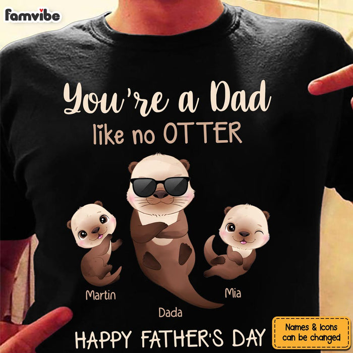 Personalized Like No Otter Dad Funny Shirt - Hoodie - Sweatshirt 25412 1