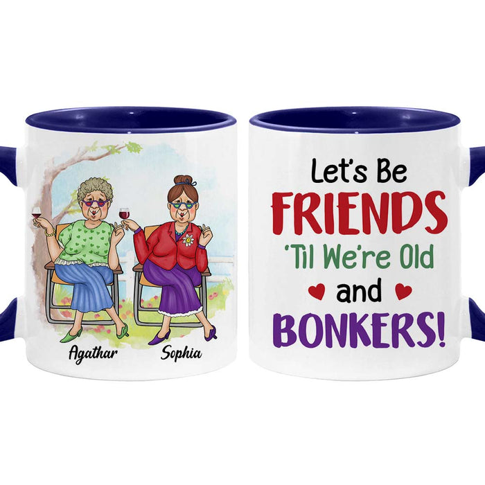 Personalized Gift for Friends Till We're Old And Bonkers Mug 25456 1