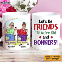 Personalized Gift for Friends Till We're Old And Bonkers Mug 25456 thumb 1