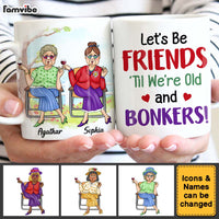 Personalized Gift for Friends Till We're Old And Bonkers Mug 25456 thumb 1
