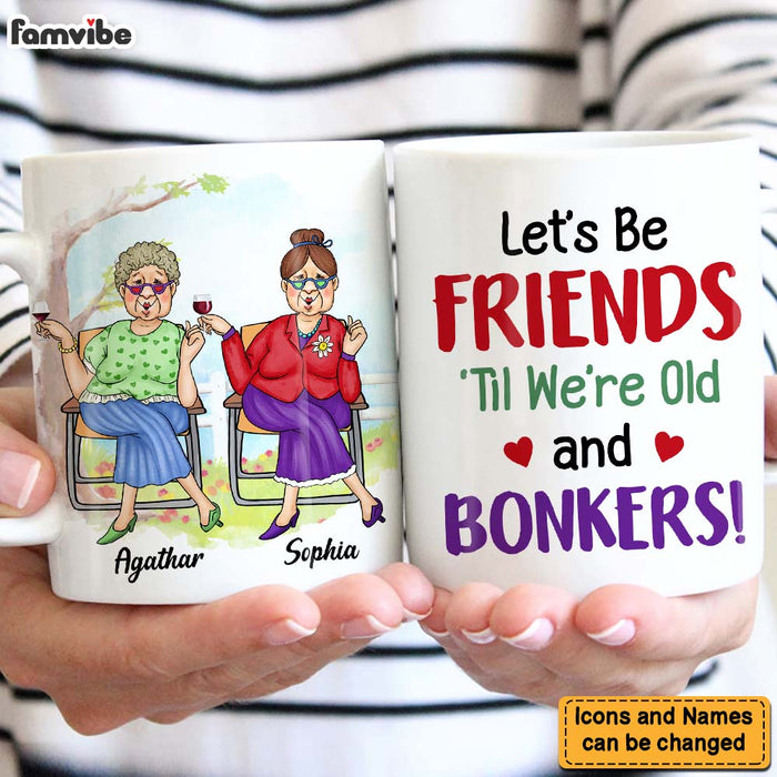 Personalized Gift for Friends Till We're Old And Bonkers Mug 25456 1