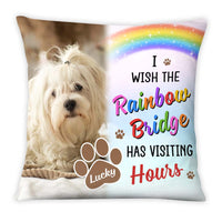 Personalized Dog Memorial Gift I Wish The Rainbow Bridge Has Visiting Hours Pillow 25475 thumb 1