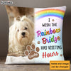 Personalized Dog Memorial Gift I Wish The Rainbow Bridge Has Visiting Hours Pillow 25475 1
