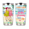Personalized Good Luck Finding Better Friends Than Us Steel Tumbler 25492 1