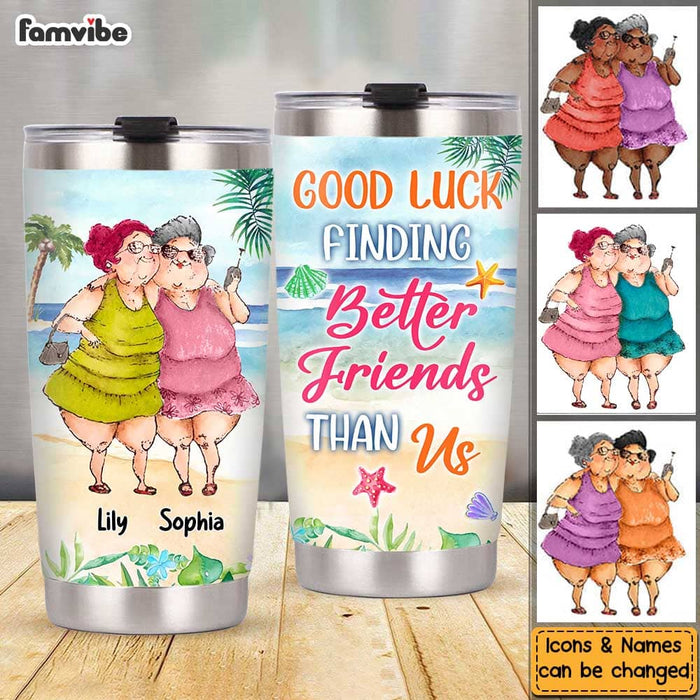 Personalized Good Luck Finding Better Friends Than Us Steel Tumbler 25492 1