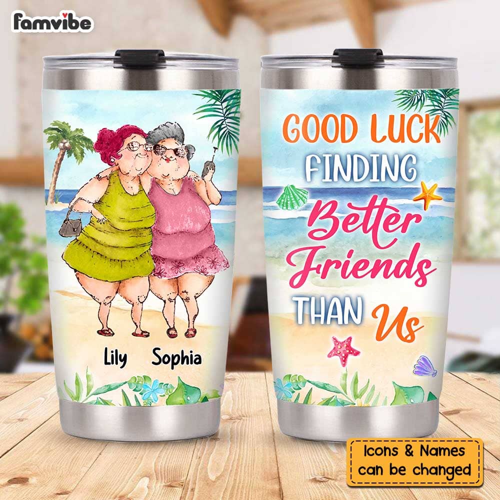 Personalized Good Luck Finding Better Friends Than Us Steel Tumbler 25492 Primary Mockup
