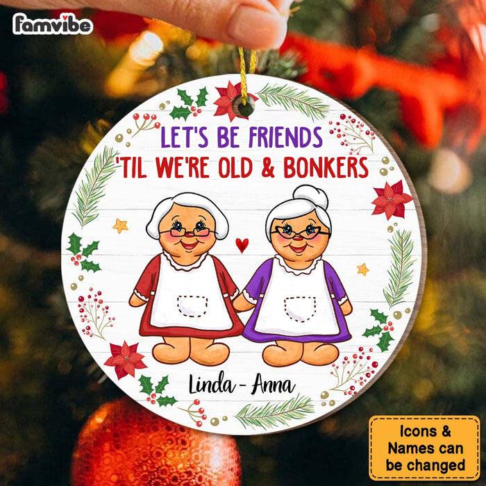 Personalized Gift For Friends We're Old And Bonkers Circle Ornament 30421 1