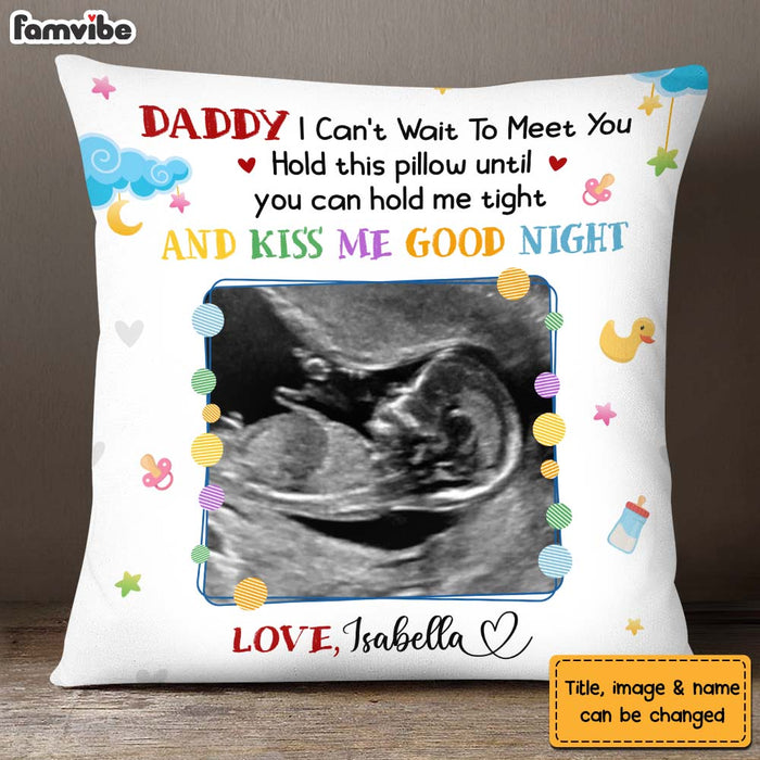Personalized Gift For Dad To Be I Can't Wait To Meet You Pillow 25563 1
