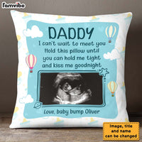 Personalized Gift For Dad To Be I Can't Wait To Meet You Pillow 25608 thumb 1