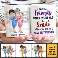 Personalized Gift For Old Friends We'll Be Friends Until We're Old And Senile Mug 25822 thumb 1