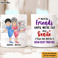 Personalized Gift For Old Friends We'll Be Friends Until We're Old And Senile Mug 25822 thumb 1