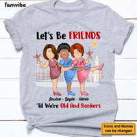 Personalized Gift For Old Friends Let's Be Friends 'Til We're Old And Bonkers Shirt - Hoodie - Sweatshirt 25826 thumb 1