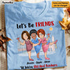Personalized Gift For Old Friends Let's Be Friends 'Til We're Old And Bonkers Shirt - Hoodie - Sweatshirt 25826 1