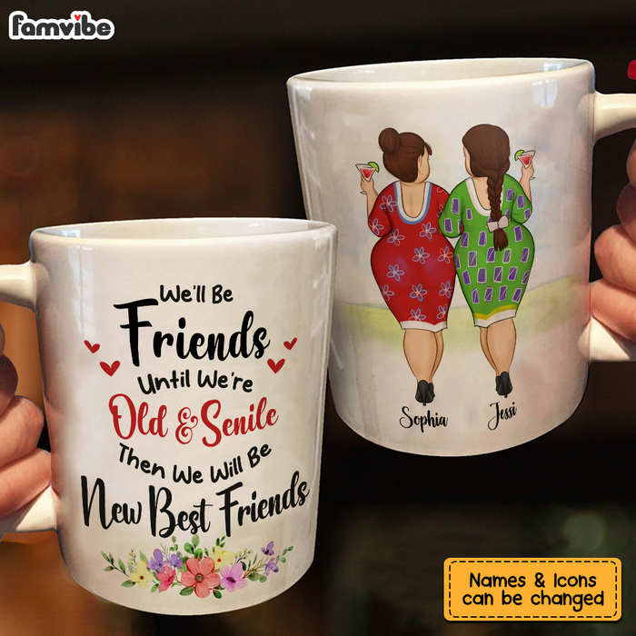 Personalized Gift for Friends We'll Be Friends Until We're Old And Senile Mug 26006 1