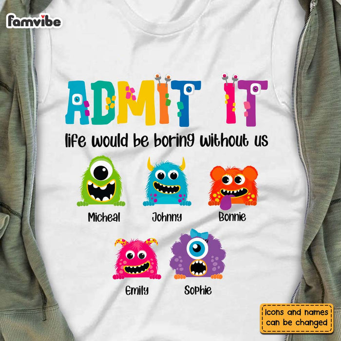 Personalized Gift for Dad Life Would Be Boring Without Us Shirt - Hoodie - Sweatshirt 26058 1
