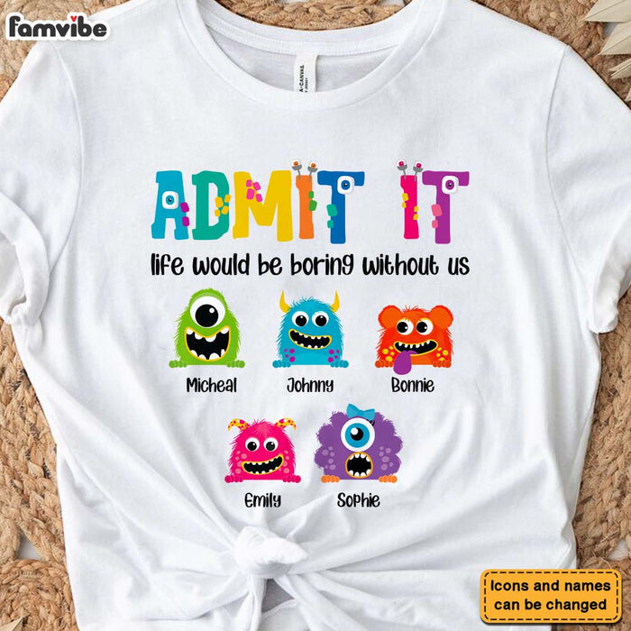 Personalized Gift for Dad Life Would Be Boring Without Us Shirt - Hoodie - Sweatshirt 26058 1