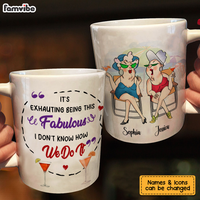 Personalized Gift For Friends It's Exhauting Being This  Fabulous Mug 26151 thumb 1