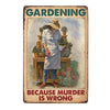 Personalized Gardening Because Murder Is Wrong Metal Sign 26191 1