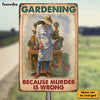 Personalized Gardening Because Murder Is Wrong Metal Sign 26191 1