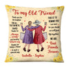 Personalized To My Old Friend Pillow OB182 36O28 26211 1