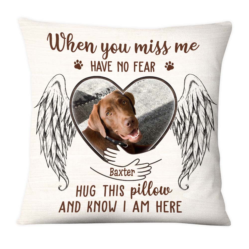 Personalized Gift For Loss Pet Memorial Upload Photo When You Miss Me Have No Fear Pillow 26212 Primary Mockup