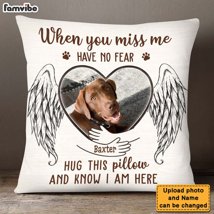 Personalized Gift For Loss Pet Memorial Upload Photo When You Miss Me Have No Fear Pillow 26212 1