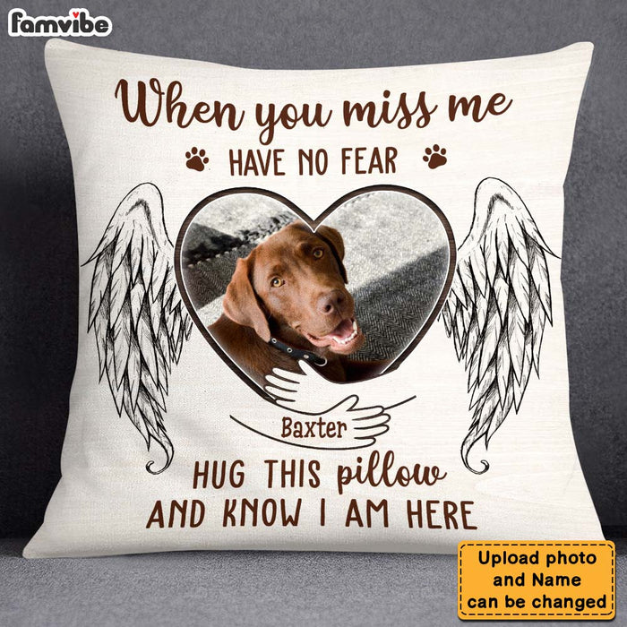 Personalized Gift For Loss Pet Memorial Upload Photo When You Miss Me Have No Fear Pillow 26212 1