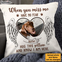 Personalized Gift For Loss Pet Memorial Upload Photo When You Miss Me Have No Fear Pillow 26212 thumb 1