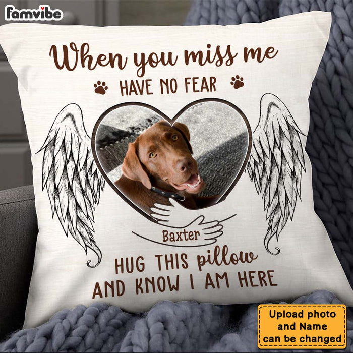 Personalized Gift For Loss Pet Memorial Upload Photo When You Miss Me Have No Fear Pillow 26212 1