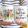 Personalized Gift For Friends Life Is Better With Sisters Mug 26272 1