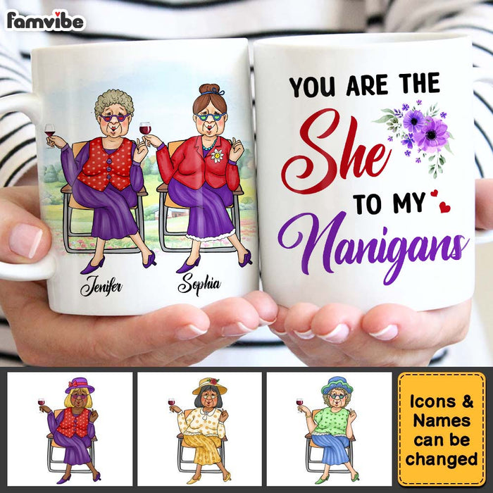 Personalized Gift For Senior Friends You Are The She To My Nanigans Mug 26273 1