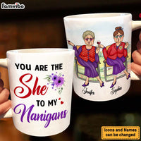 Personalized Gift For Senior Friends You Are The She To My Nanigans Mug 26273 thumb 1