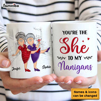Personalized Gift For Senior Friends You Are The She To My Nanigans Mug 26274 thumb 1