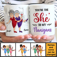 Personalized Gift For Senior Friends You Are The She To My Nanigans Mug 26274 thumb 1