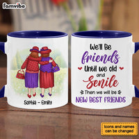 Personalized Gift For Friends We'll Be Friends Until We're Old And Senile Mug 26289 thumb 1