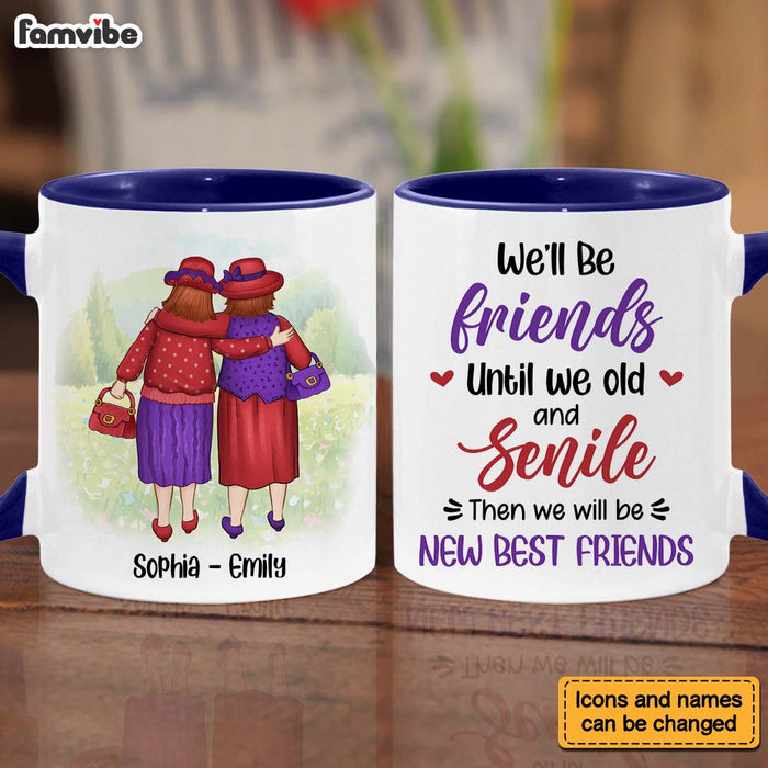 Personalized Gift For Friends We'll Be Friends Until We're Old And Senile Mug 26289 1
