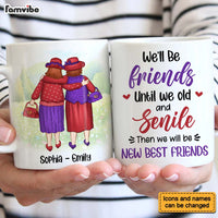 Personalized Gift For Friends We'll Be Friends Until We're Old And Senile Mug 26289 thumb 1