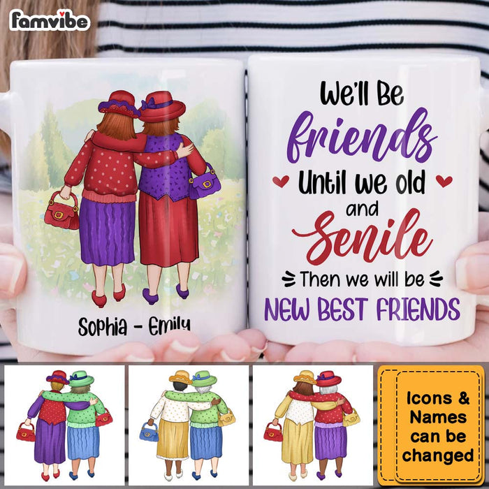 Personalized Gift For Friends We'll Be Friends Until We're Old And Senile Mug 26289 1