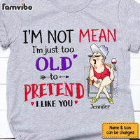 Personalized For Grandmother I'm Just Too Old To Pretend I Like You Shirt - Hoodie - Sweatshirt 26307 thumb 1