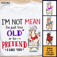 Personalized For Grandmother I'm Just Too Old To Pretend I Like You Shirt - Hoodie - Sweatshirt 26307 thumb 1