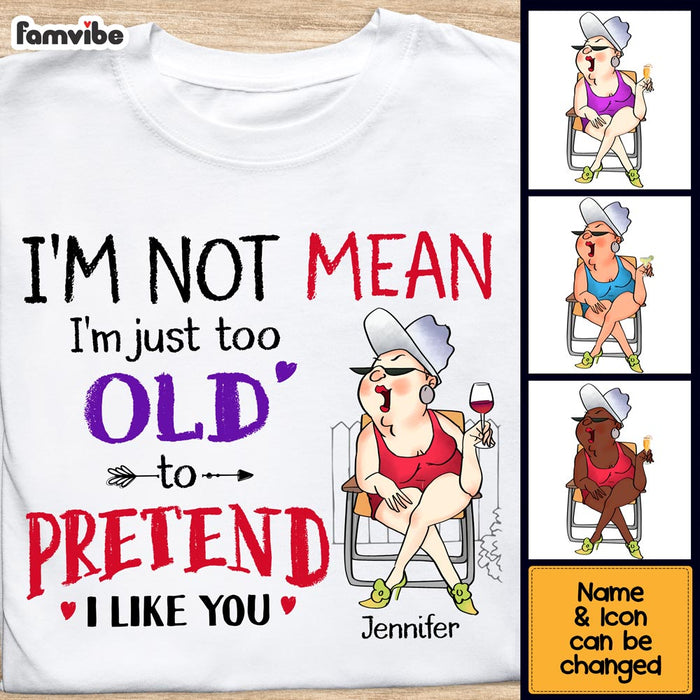 Personalized For Grandmother I'm Just Too Old To Pretend I Like You Shirt - Hoodie - Sweatshirt 26307 1