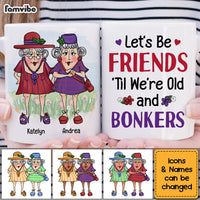 Personalized Gift For Senior Friend Let's Be Friends 'Til We're Old And Bonkers Mug 26322 thumb 1