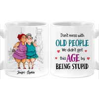 Personalized Gift For Women Senior Friendship Don't Mess With Old People Mug 26331 thumb 1