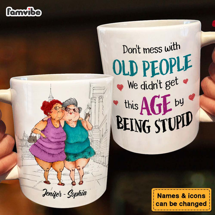 Personalized Gift For Women Senior Friendship Don't Mess With Old People Mug 26331 1